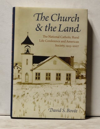 Item #3900051 The Church & the Land: The National Catholic Rural Life Conference and American...