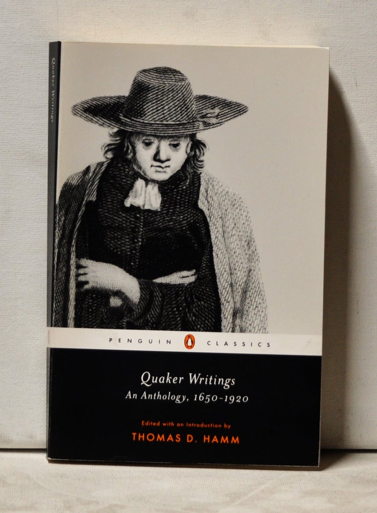 Item #3900053 Quaker Writings: An Anthology, 1650-1920. Thomas D. Hamm.