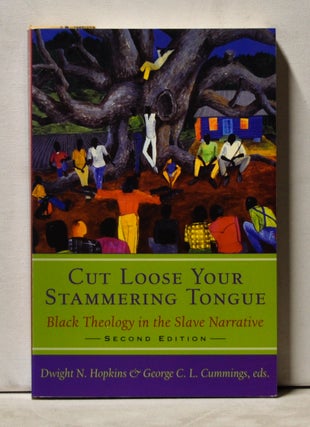 Item #3900057 Cut Loose Your Stammering Tongue: Black Theology in the Slave Narrative. Dwight N....