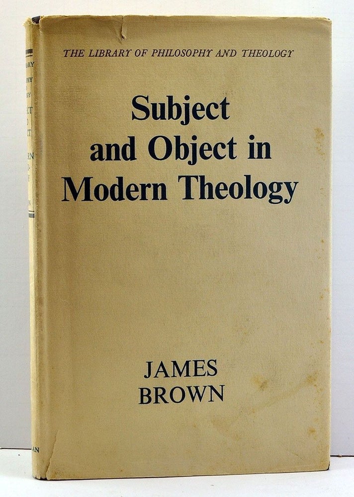Item #3910020 Subject and Object in Modern Theology: The Croall Lectures Given in the University of Edinburgh 1953. James Brown.