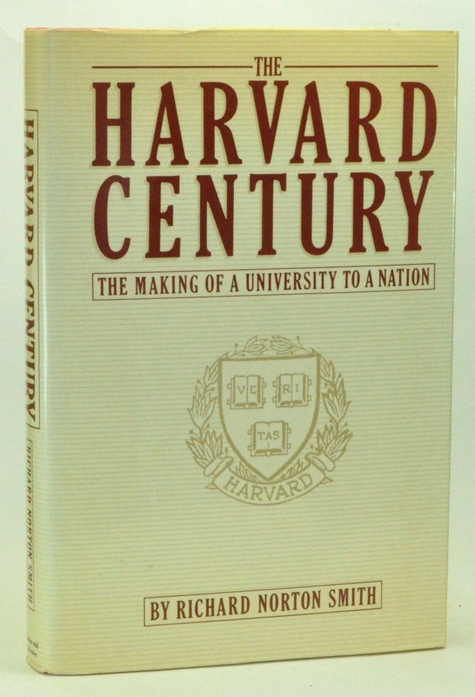 Item #3910038 The Harvard Century: The Making of a University to a Nation. Richard Norton Smith.