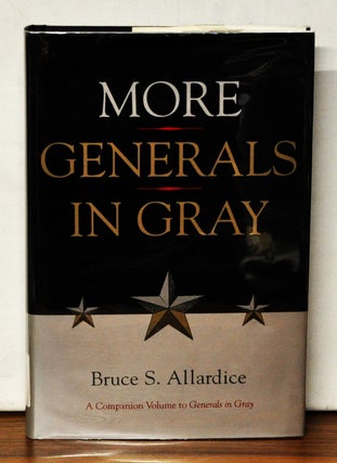 Item #3910048 More Generals in Gray. Bruce S. Allardice