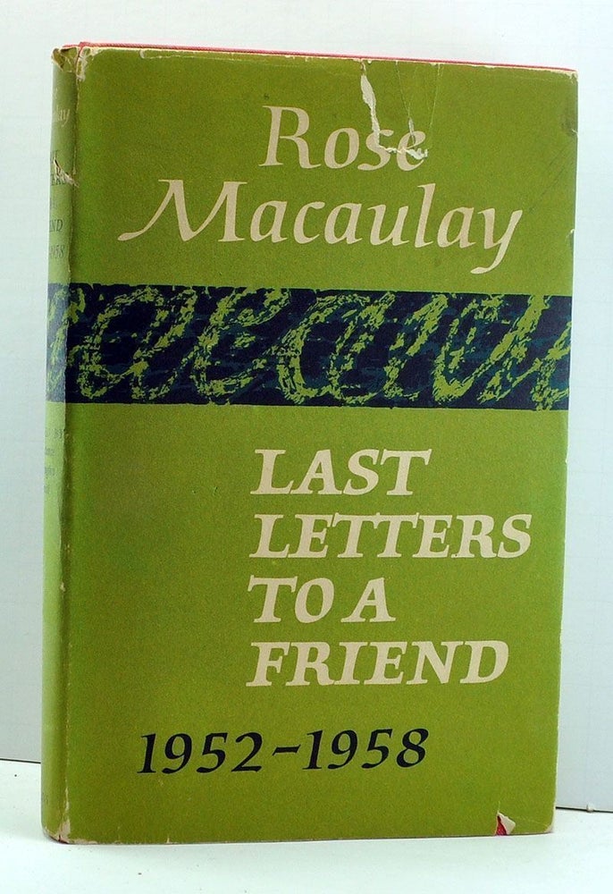 Item #3920009 Last Letters to a Friend from Rose Macaulay 1952-1958. Rose Macaulay, Constance Babington Smith.