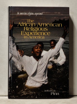 Item #3920045 The African American Religious Experience in America. Anthony B. Pinn