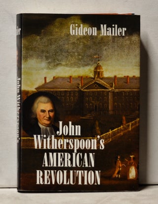 Item #3920046 John Witherspoon's American Revolution. Gideon Mailer
