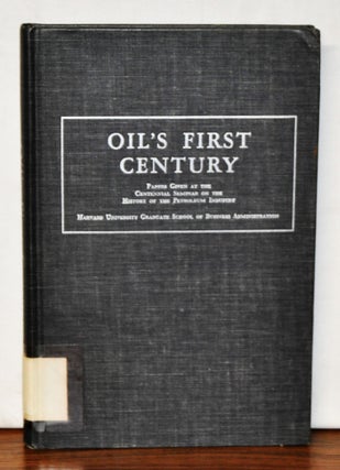 Item #3930071 Oil's First Century: Papers Given at the Centennial Seminar on the History of the...