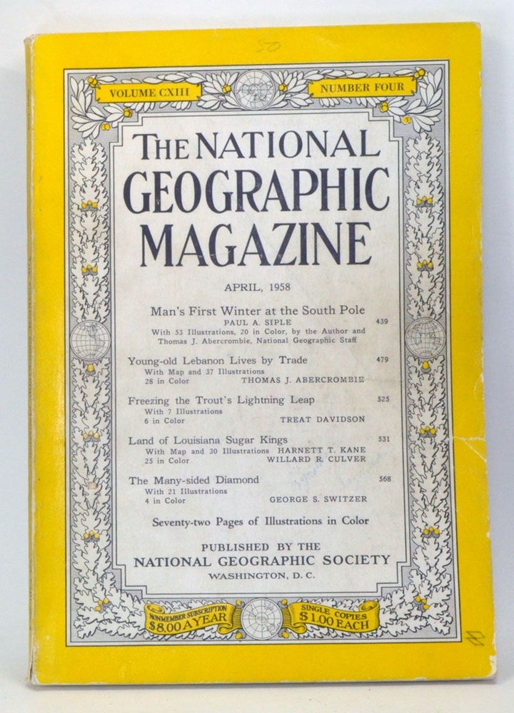Item #3940083 The National Geographic Magazine, Volume 113 Number 4 (April 1958). Melville Bell Grosvenor, Paul A. Siple, Thomas J. Abercrombie, Treat Davidson, Harnett T. Kane, Willard R. Culver, George S. Switzer.