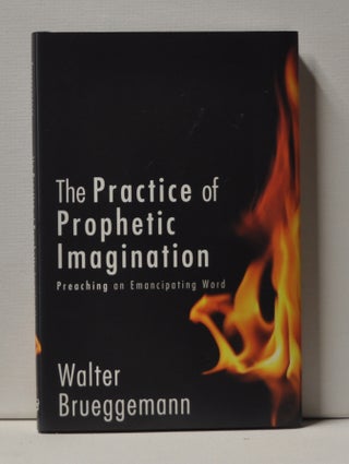 Item #3940093 The Practice of Prophetic Imagination Preaching an Emancipating Word. Walter...