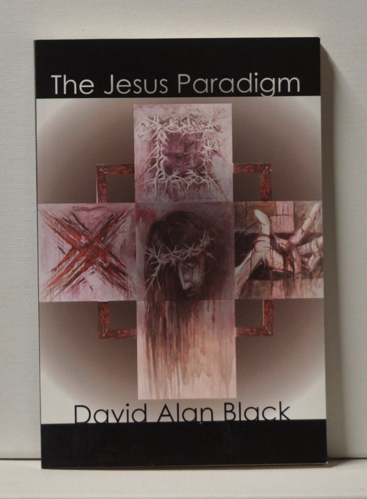 Item #3940095 The Jesus Paradigm. David Alan Black.