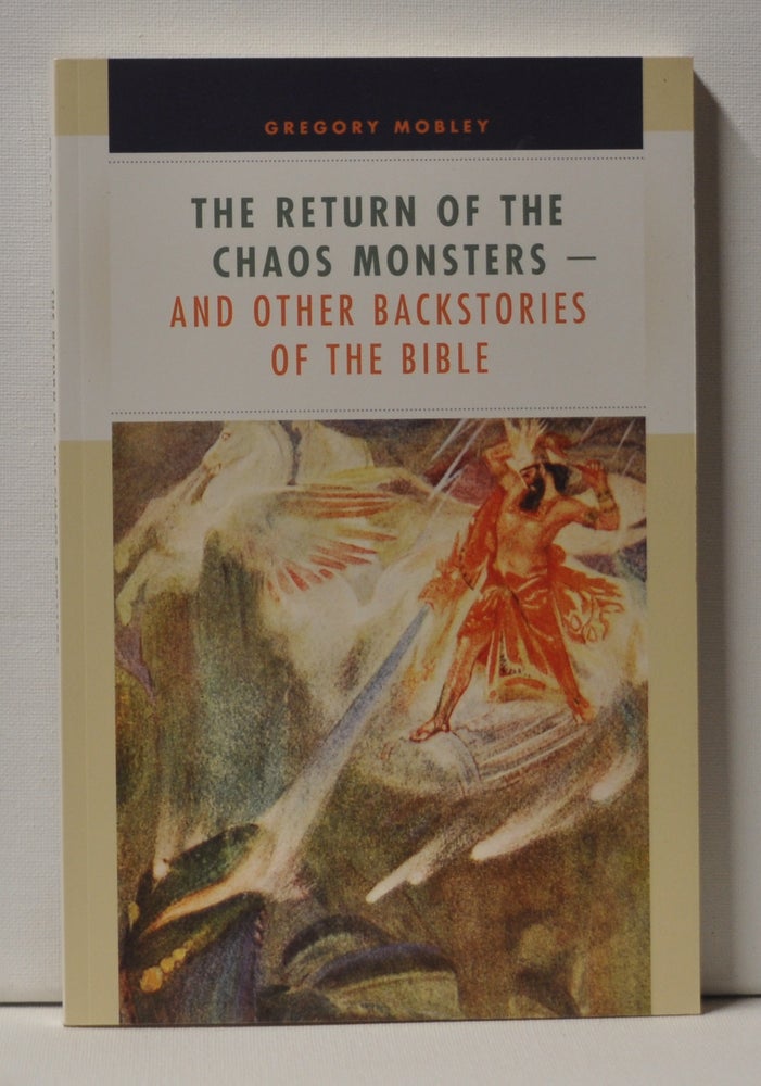 Item #3940098 The Return of the Chaos Monsters And Other Backstories of the Bible. Gregory Mobley.