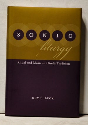 Item #3940104 Sonic Liturgy: Ritual and Music in Hindu Tradition. Guy L. Beck