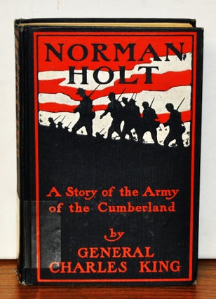 Item #3950049 Norman Holt: A Story of the Army of the Cumberland. Charles King