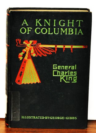 Item #3950050 A Knight of Columbia. Charles King