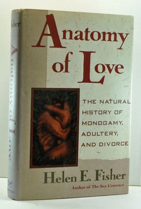 Item #3960008 Anatomy of Love: The Natural History of Monogamy, Adultery, and Divorce. Helen E....