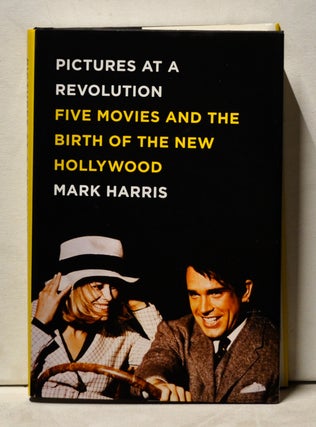Item #3960055 Pictures at a Revolution: Five Movies and the Birth of the New Hollywood. Mark Harris