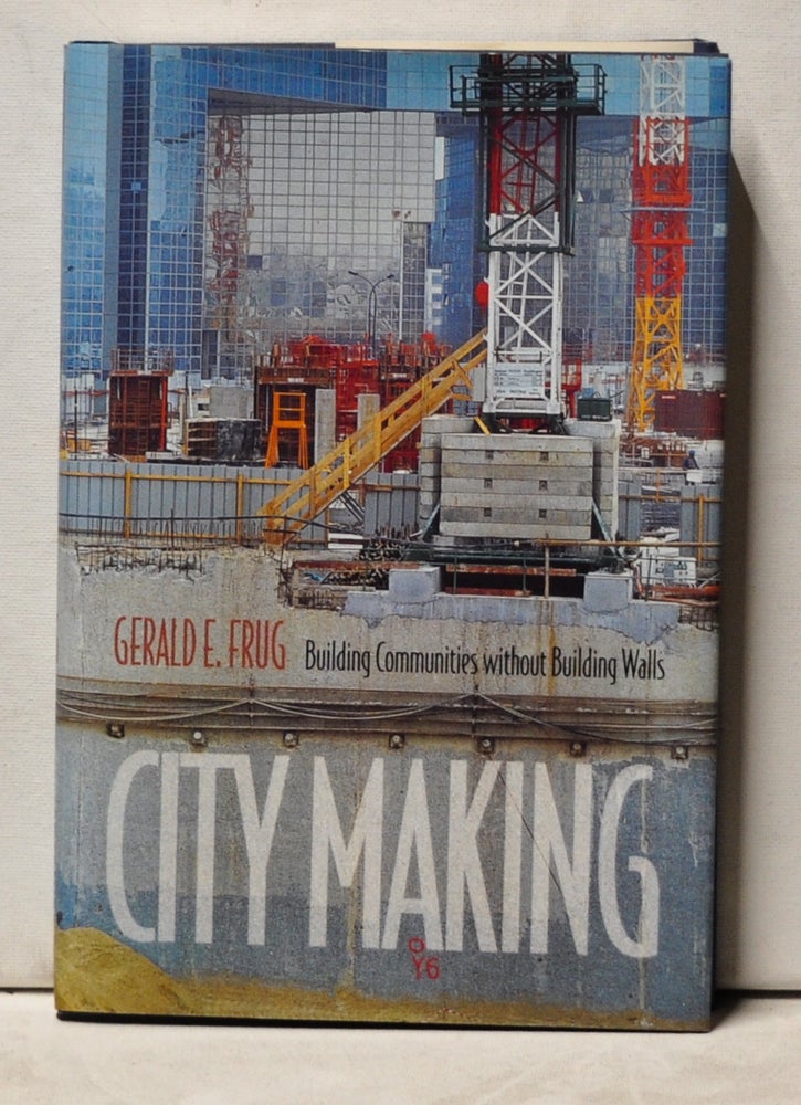 Item #3960056 City Making: Building Communities without Building Walls. Gerald E. Frug.