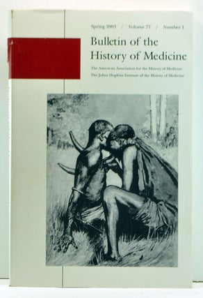 Item #3970010 Bulletin of the History of Medicine, Volume 77, Number 1 (Spring 2003). Gert H....