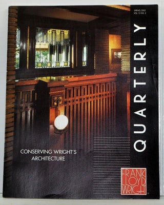 Item #3970030 Frank Lloyd Wright Quarterly, Volume 13, Number 2 (Spring 2002). Conserving...