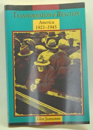 Item #3980030 Transformation and Reaction: America, 1921-1945. Glen Jeansonne
