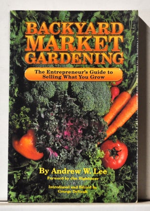 Item #3980039 Backyard Market Gardening: The Entrepreneur's Guide to Selling What You Grow....