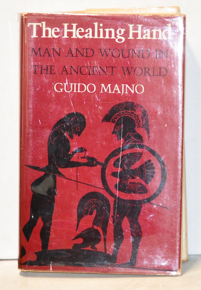 Item #3980042 The Healing Hand; Man and Wound in the Ancient World. Guido Majno.