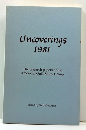 Item #3990004 Uncoverings 1981: The Research Papers of the American Quilt Study Group. Sally...