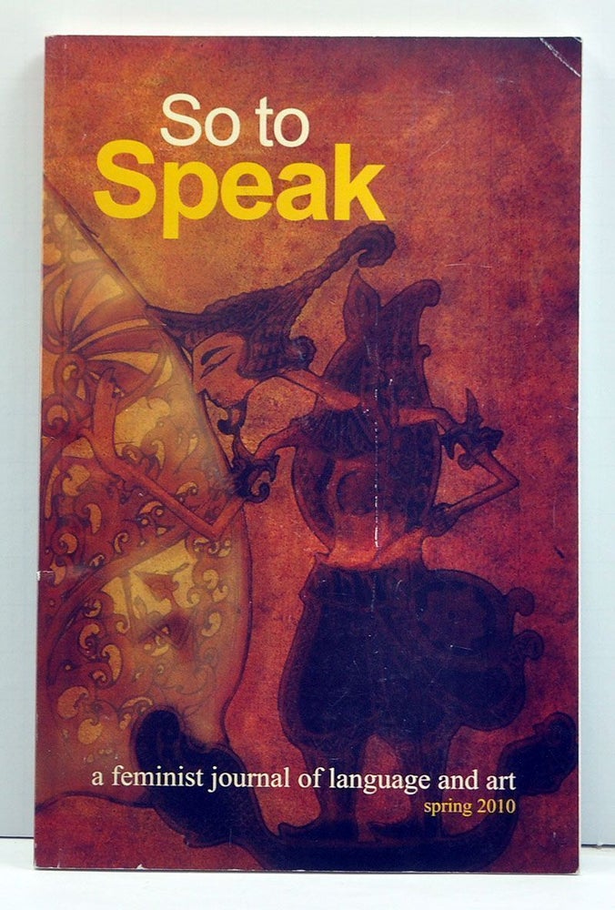 Item #3990024 So to Speak: A Feminist Journal of Language and Art, Volume 19, Number 1 (Spring 2010). Angela Panayotopulos.