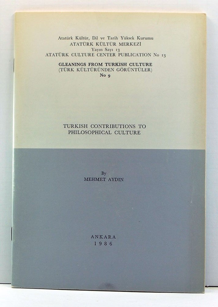 Item #3990035 Turkish Contributions to Philosophical Culture. Atatürk Kültür Merkeyi Yayin Sayi 9 (Atatürk Culture Center Publication No. 9 (English language). Mehmet Aydin.