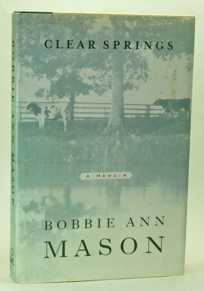 Item #3990070 Clear Springs: A Memoir. Bobbie Ann Mason.