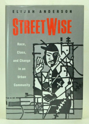 Item #3990083 Streetwise: Race, Class, and Change in an Urban Community. Elijah Anderson