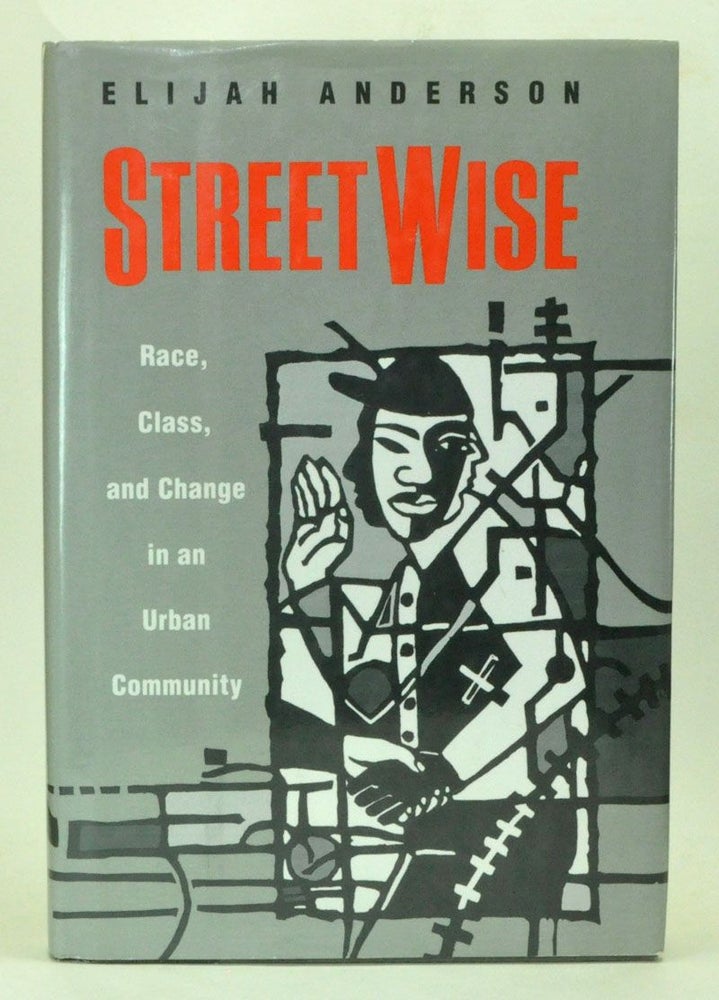 Item #3990083 Streetwise: Race, Class, and Change in an Urban Community. Elijah Anderson.