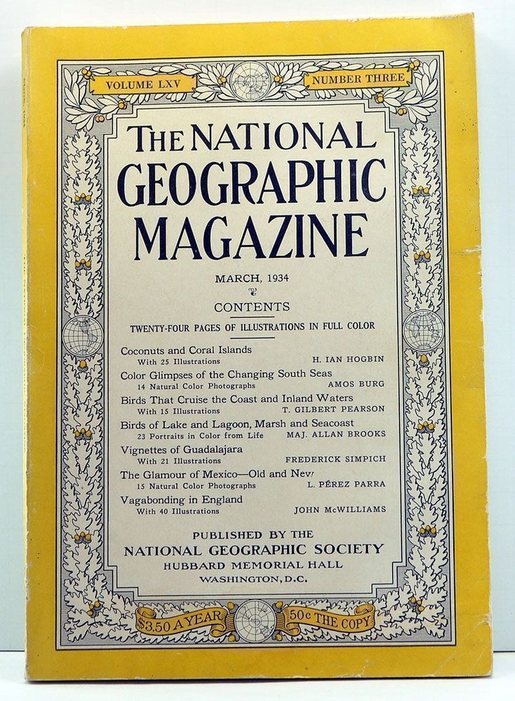 Item #4000002 The National Geographic Magazine, Volume 65, Number 3 (March 1934). Gilbert Grosvenor, I. Ian Hogbin, Amos Burg, T. Gilbert Pearson, Allan Brooks, Frederick Simpich, L. Pérez Parra, John McWilliams.