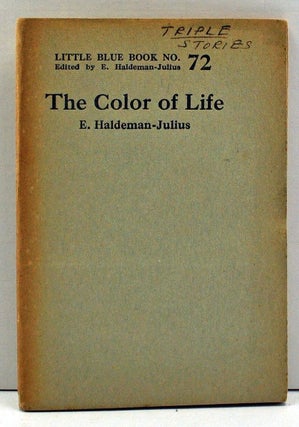 Item #4000029 The Color of Life (Little Blue Book Number 72). E. Haldeman-Julius, Emanuel