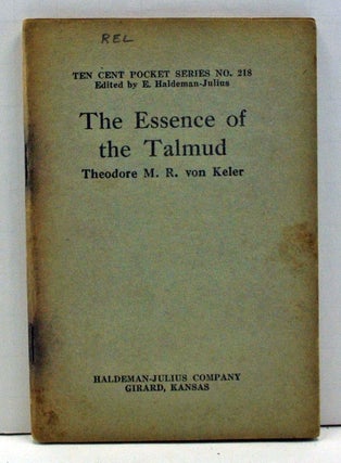 Item #4000038 The Essence of the Talmud (Little Blue Book Number 218). Theodore M. R. Von Keler