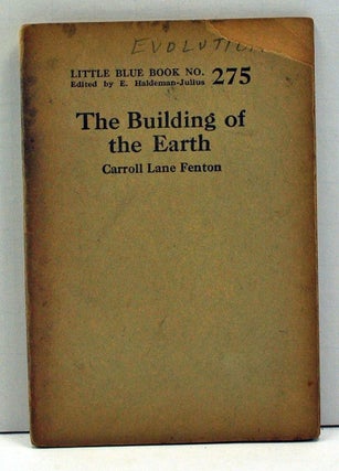 Item #4000040 The Building of the Earth (Little Blue Book Number 275). Carroll Lane Fenton