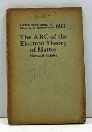 Item #4000053 The ABC of the Electron Theory of Matter (Little Blue Book Number 603). Maynard...