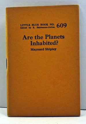 Item #4000054 Are the Planets Inhabited? (Little Blue Book Number 609). Maynard Shipley
