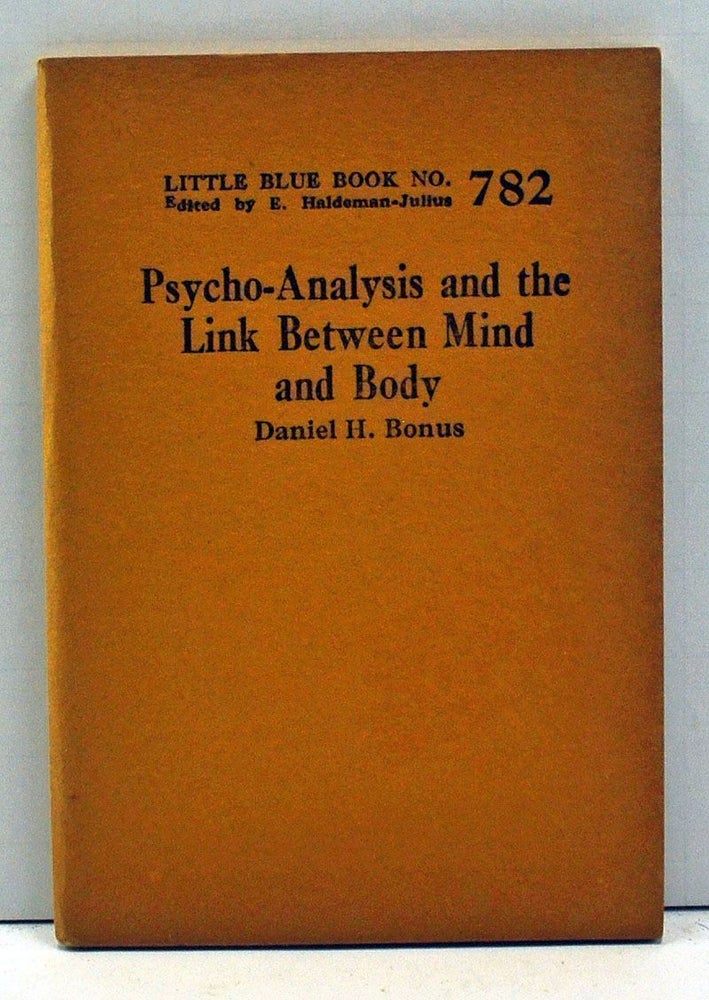Item #4000061 Psycho-Analysis and the Link Between Mind and Body (Little Blue Book Number 782). Daniel H. Bonus.