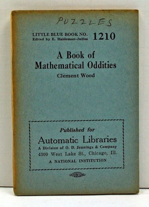 Item #4000068 A Book of Mathematical Oddities (Little Blue Book Number 1210). Clement Wood