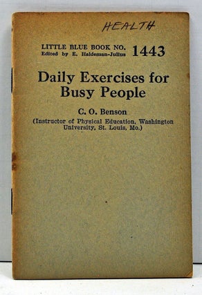 Item #4000090 Daily Exercises for Busy People (Little Blue Book Number 1443). C. O. Benson