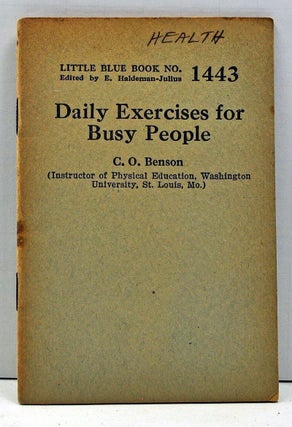 Item #4000090 Daily Exercises for Busy People (Little Blue Book Number 1443). C. O. Benson