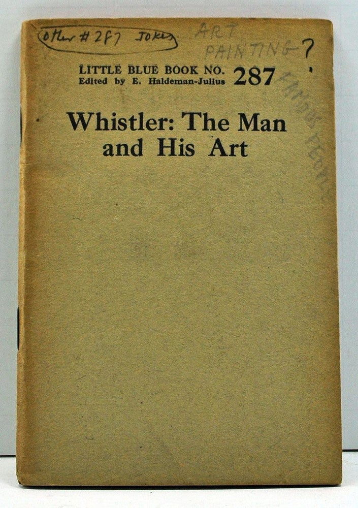 Item #4000104 Whistler: The Man and His Art (Little Blue Book No. 287). Given.