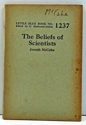 Item #4000148 The Beliefs of Scientists (Little Blue Book No. 1237). Joseph McCabe