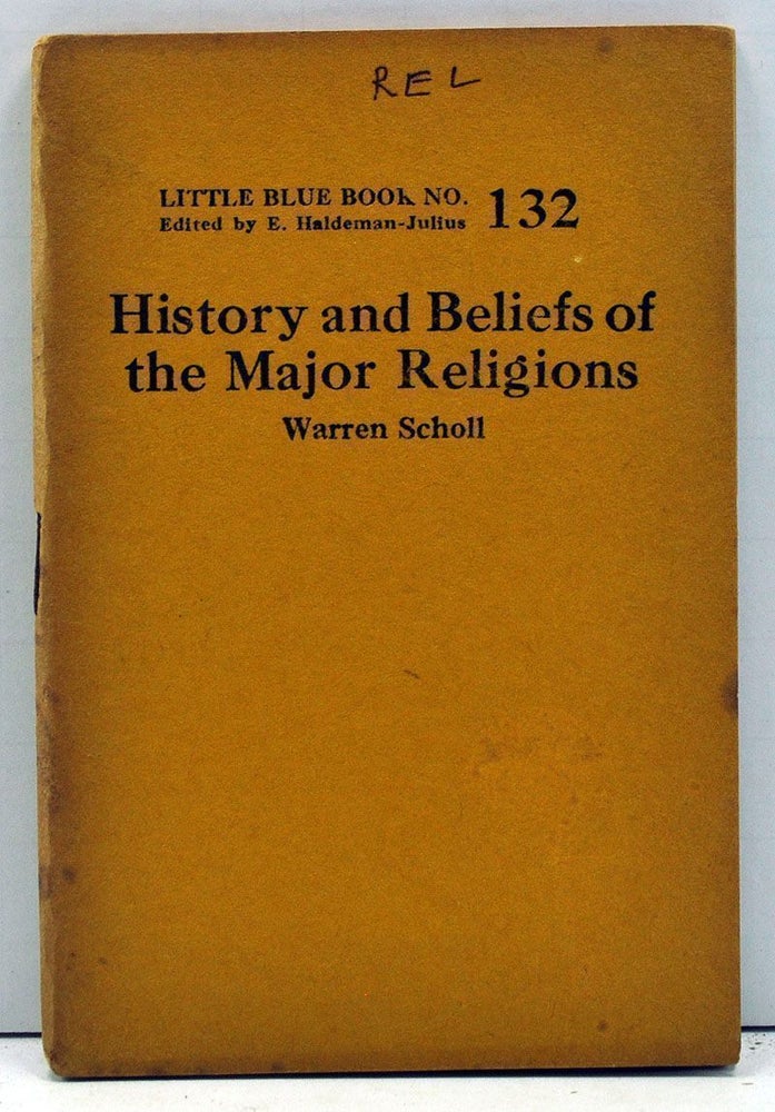 Item #4000162 History and Beliefs of the Major Religions (Little Blue Book No. 132). Warren Scholl.