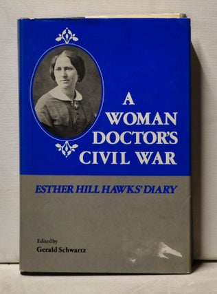Item #4000217 A Woman Doctor's Civil War. Esther Hill Hawks, Gerald Schwartz