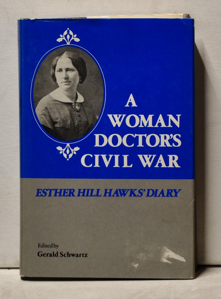 Item #4000217 A Woman Doctor's Civil War. Esther Hill Hawks, Gerald Schwartz.