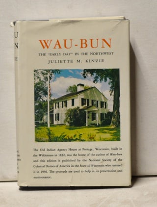 Item #4000225 Wau-Bun: The "Early Day" in the Northwest. Juliette M. Kinzie Kinzie, Louise Phelps...