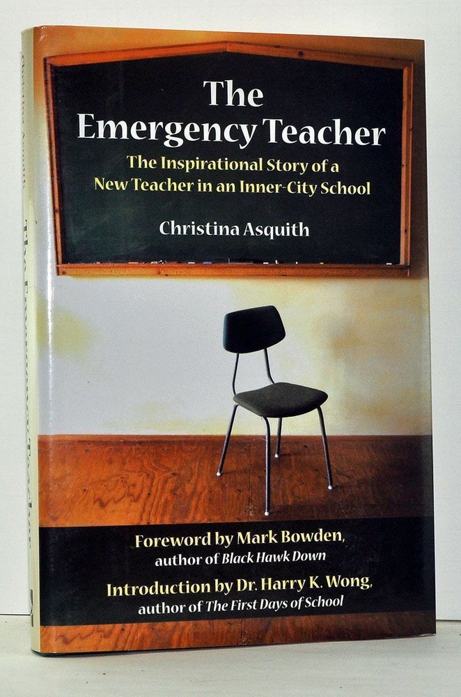 Item #4010003 The Emergency Teacher: The Inspirational Story of a New Teacher in an Inner-City School. Christina Asquith.