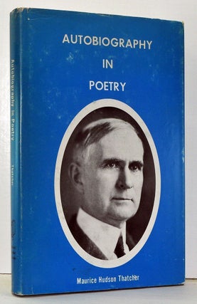 Item #4010024 Autobiography in Poetry. Maurice Hudson Thatcher