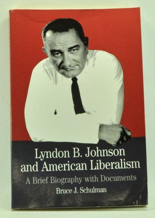 Item #4010050 Lyndon B. Johnson and American Liberalism: A Brief Biography with Documents. Bruce...